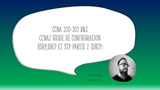 CCNA2 Guide de Configuration HSRPDHCP et STP partie 2 DHCP [upl. by Epolenep]