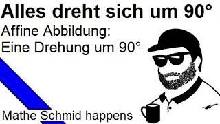 Erste affine Abbildung Eine Drehung um 90°  Mathematik vom Mathe Schmid [upl. by Atelra]