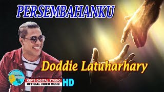 PERSEMBAHAN KU  DODDIE LATUHARHARY  KEVS DIGITAL STUDIO  OFFICIAL VIDEO [upl. by Annabell651]