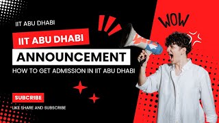 IIT ABU DHABI 2024  IMPORTANT NOTIFICATION  SEAT ALLOTMENT  ENTERANCE EXAMINATION ALL INFO [upl. by Massiw43]