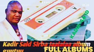 New Oromo music Sirba JaalalaaKadir Said Full Album [upl. by Aratak612]