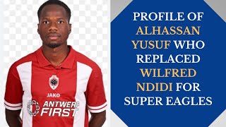 SUPER EAGLES SQUAD ALHASSAN YUSUFS PROFILE [upl. by Eniamrahs418]