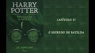 HARRY POTTER E AS RELÍQUIAS DA MORTE  CAP 17 0 SEGREDO DE BATILDA  JK ROWLING AUDIOBOOK [upl. by Duwad]