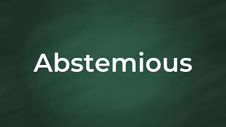 Abstemious  Definition Pronunciation Examples Synonyms [upl. by Nottnerb]