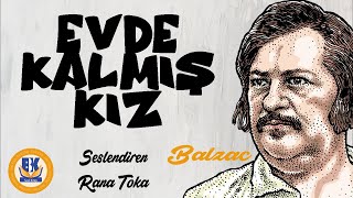 Evde Kalmış Kız  Honore de Balzac Sesli Kitap Tek Parça Rana Toka [upl. by Kathrine]