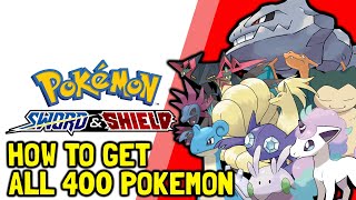 Pokemon Sword amp Shield How To Get All 400 Pokemon All Pokemon Locations Full Pokedex Guide [upl. by Jacklin]