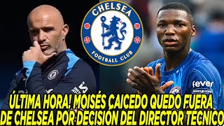 ÚLTIMA HORA MOISÉS CAICEDO QUEDO FUERA DE CHELSEA POR DECISIÓN DEL DIRECTOR TÉCNICO [upl. by Anileva]