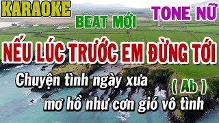 Karaoke Nếu Lúc Trước Em Đừng Tới Tone Nữ Ab  Karaoke Beat  84 [upl. by Lindi]