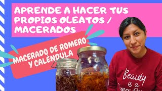 Elabora tus propios OLEATOSMACERADOS  Oleato de Romero y Caléndula [upl. by Luapsemaj815]