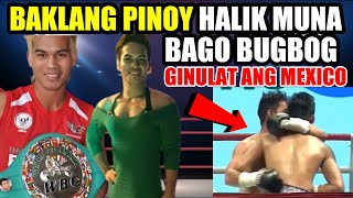 BAKLANG PINOY CHAMPION GINULANTANG ANG MEXICO  HALIK MUNA BAGO BUGBOG [upl. by Morrison83]