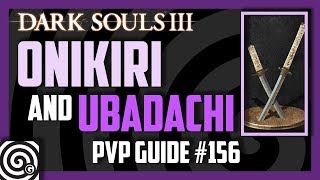 Dark Souls 3  Onikiri amp Ubadachi  Black Hand Fashion  PVP Guide 156 [upl. by Jenks]