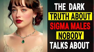 The Dark Truth Abt Sigma Males Nobody Talks About  SHOCKING Truth About Sigma Males U NEED to Know [upl. by Doane]