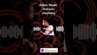 Adam Wade Volcanic chemistry  The Story Collider [upl. by Frances998]