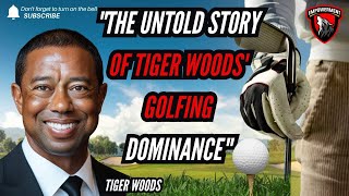 The Untold Story of Tiger Woods Golf Dominance [upl. by Mayhs]