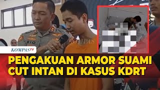 Pengakuan Pelaku KDRT Armor ke Selebgram Cut Intan Lebih dari 5 Kali [upl. by Yennek]