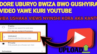 Niba ushaka views nyinshi kora aka kantu  uburyo bwiza bwo gushyira video kuri YouTube [upl. by Gerianna]