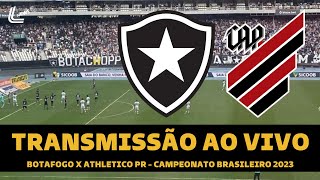 BOTAFOGO X ATHLETICO PR TRANSMISSÃƒO AO VIVO DIRETO DO NILTON SANTOS  CAMPEONATO BRASILEIRO 2023 [upl. by Nirahs]