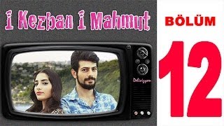 1 Kezban 1 Mahmut  12 Bölüm Sansürsüz [upl. by Theall395]