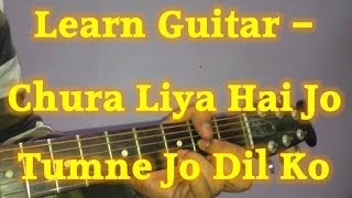 Learn Guitar Chura Liya Hai Tumne Jo Dil Ko Guitar Lesson Very Easy Tutorial part 12 [upl. by Luas]