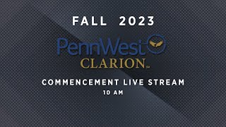 PennWest Clarion Fall 2023 Commencement  10 am [upl. by Ainoloppa]