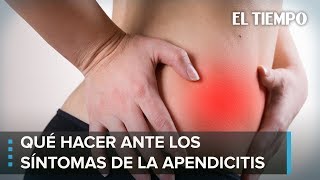 ¿Qué debes hacer si tienes síntomas de apendicitis  El Tiempo [upl. by Rausch]