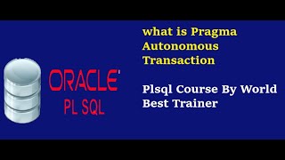 What is PRAGMA AUTONOMOUS Transaction in Oracle Plsql  PLSQL Course By world Best Trainer [upl. by Drof]