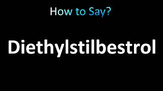 How to Pronounce Diethylstilbestrol correctly [upl. by Sansen79]