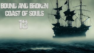 Bound and Broken Coast of Souls Ep 13 [upl. by Mode]