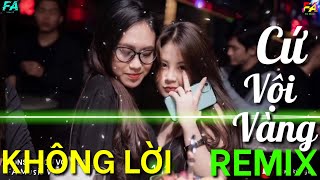 CỨ VỘI VÀNG  NONSTOP NHẠC TRẺ KHÔNG LỜI REMIX 2019 2020  LIÊN KHÚC NHẠC TRẺ KHÔNG LỜI REMIX [upl. by Assilim293]