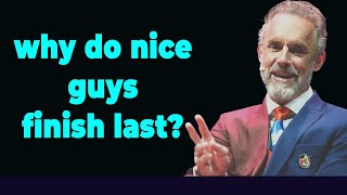 Why Do Nice Guys Nice Finish Last Jordan Peterson [upl. by Llegna]