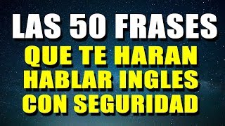 APRENDE Las 50 FRASES que te Harán Hablar Inglés con seguridad Voz Inglés y Español [upl. by Lebam]