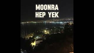 Moonra  Hep Yek [upl. by Atirahc]