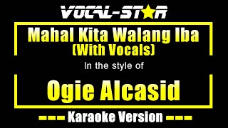 Mahal Kita Walang Iba Karaoke  Ogie Alcasid Karaoke Version With Vocals [upl. by Aynom]