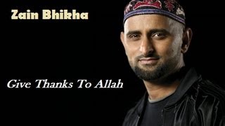 quotGive Thanks To Allahquot by Zain Bhikha [upl. by Mroz102]