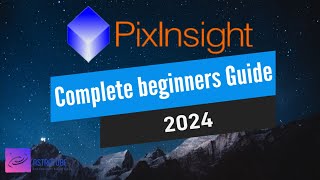 Pixinsight  Absolute beginners processing tutorial 2024 [upl. by Eduino804]