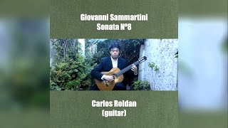 Sonata Nº8  Giovanni Battista Sammartini  Carlos Roldan guitar [upl. by Adele]