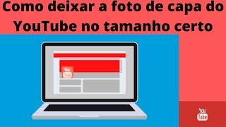 Como deixar a foto de capa do YouTube no tamanho certo pelo celular [upl. by Trawets919]