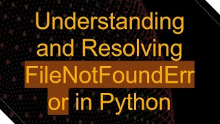 Understanding and Resolving FileNotFoundError in Python [upl. by Andi186]