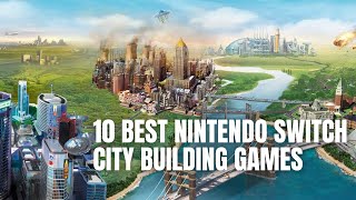 TOP 10 BEST NINTENDO SWITCH CITY BUILDING GAMES TO PLAY RIGHT NOW [upl. by Eigriv]