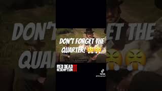 Don’t forget the quarter rdr2 funnymemes reddeadredemption subscribe gaming arthurmorgan [upl. by Harwell]