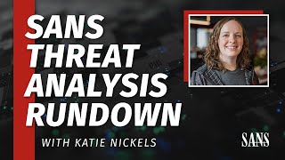 SANS Threat Analysis Rundown with Katie Nickels  October 2024 [upl. by Blackstock]