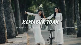 Lagu Dayak KEMABUK TUAK  IYAND RMXR  New 2023🌴🌴🌴 [upl. by Medor532]