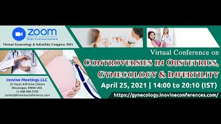 Virtual Conference on Obstetrics Gynecology amp Infertility  April 25 2021  Inovine Conferences [upl. by Primaveras]