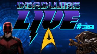 Dead Wire Live 39 Star Trek 765874  Daredevil Updates  Alien Earth and More [upl. by Adiuqram570]