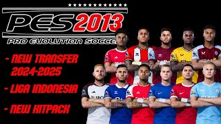 PES 2013 PATCH NEW TRANSFER SEASON 2024  2025 ‼️ FULL KITS ‼️ LIGA INDONESIA [upl. by Brunhilda]