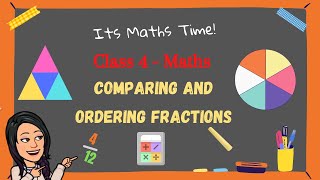 Class 4  Maths  Comparing and Ordering Fractions CBSE STATE BOARD NCERT CISCE [upl. by Buzzell246]