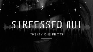 Stressed Out by Twenty One Pilots Lyrics [upl. by Suoinuj]