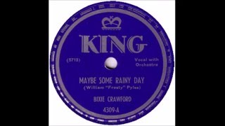 Bixie Crawford  Maybe Some Rainy Day  King 4309  1949 [upl. by Winnie674]