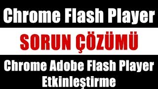 Chrome Flash Player Sorunu Çözümü  Chrome Adobe Flash Player Etkinleştirme [upl. by Whitten]