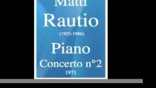 Matti Rautio 19221986  Piano Concerto 1971 [upl. by Eldreda]